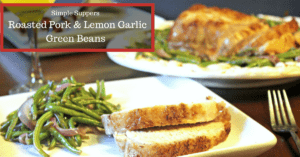 Roasted Pork with Lemon Garlic Green Beans is a Simple Supper idea that is low carb and gluten free. THM 