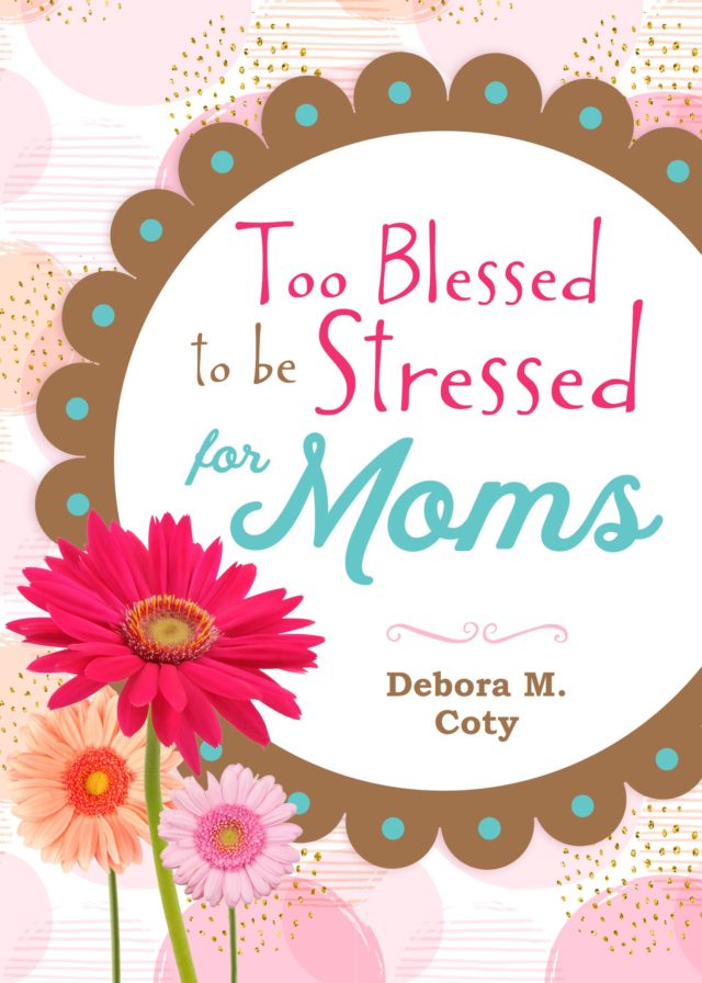 To Stressed to be Stressed for Moms is a book review of Debora Coty's newest book. #ad #bookreview #parenting #mombooks
